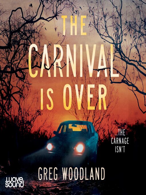 Title details for The Carnival is Over by Greg Woodland - Available